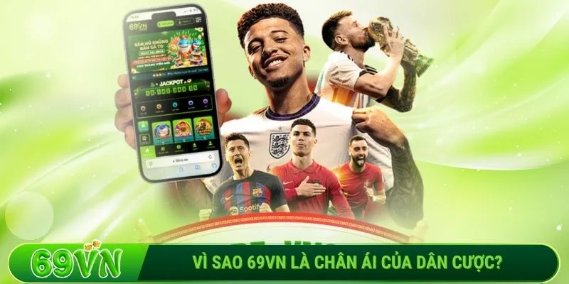 Vì sao 69VN là chân ái của dân cược?