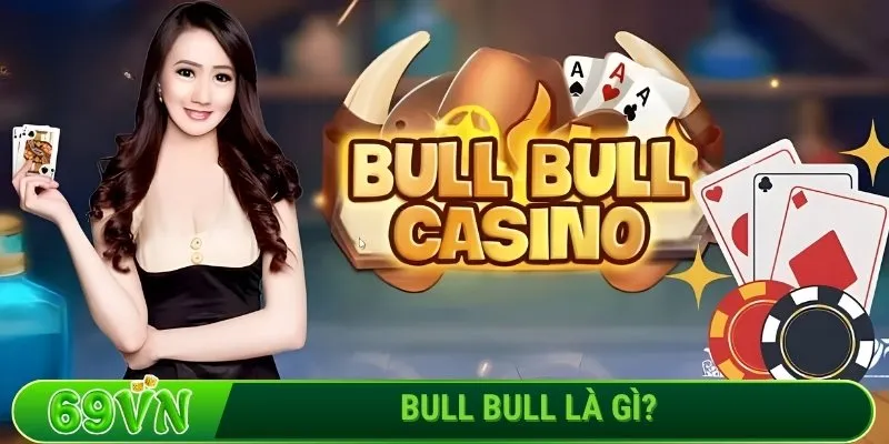 Bull Bull là gì?