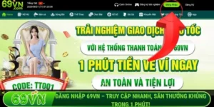 Đăng nhập 69VN – Truy cập nhanh, săn thưởng khủng trong 1 phút!