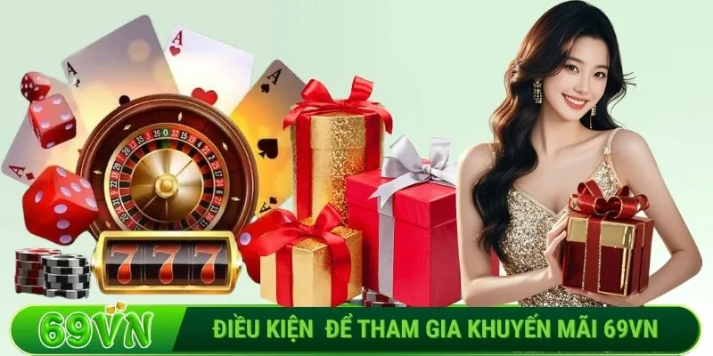 Điều kiện chung để tham gia khuyến mãi 69VN