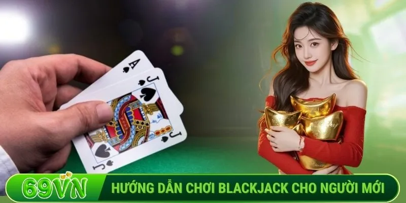 Cách chơi Blackjack