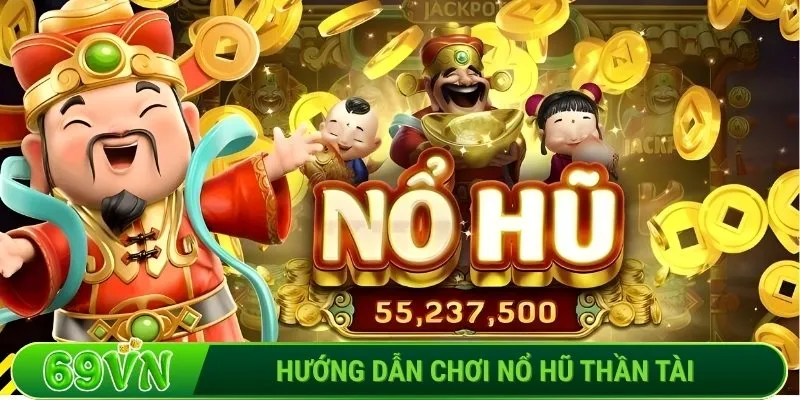Tổng quan về nổ hũ Thần Tài