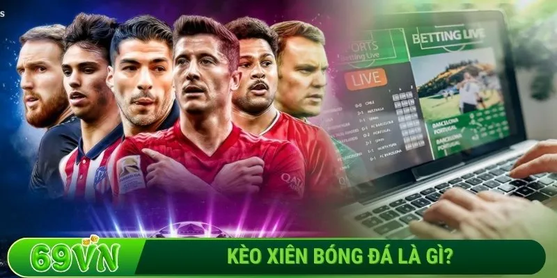 Kèo xiên bóng đá là gì?