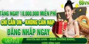 Khuyến mãi 69VN – Nhận thưởng khủng, cược đỉnh cao!