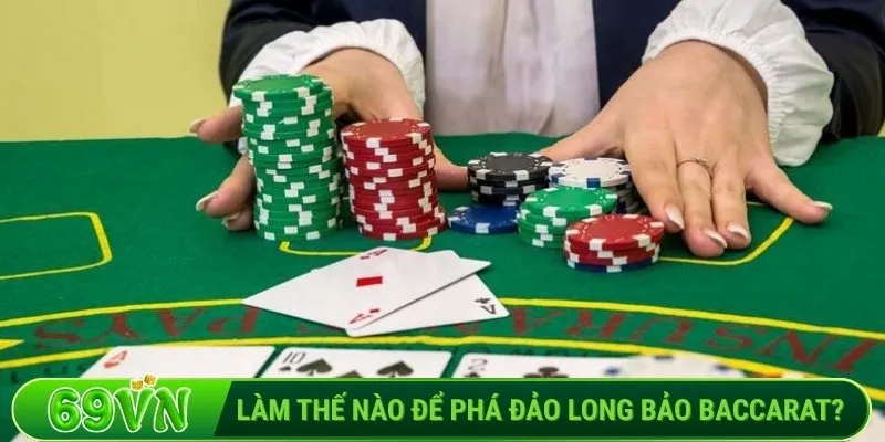 Làm thế nào để phá đảo Long Bảo Baccarat