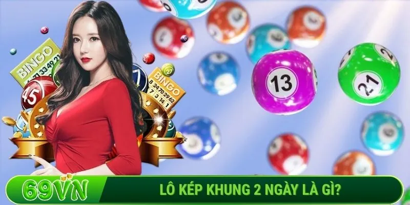 Lô kép khung 2 ngày là gì?