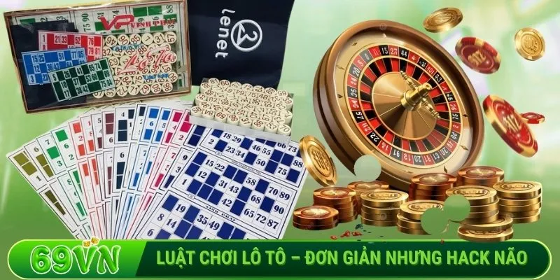Luật chơi lô tô – Đơn giản nhưng hack não