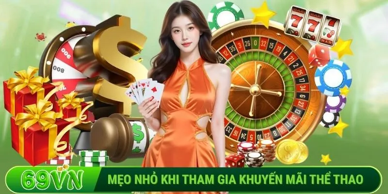 Mẹo nhỏ khi tham gia khuyến mãi thể thao tại 69VN
