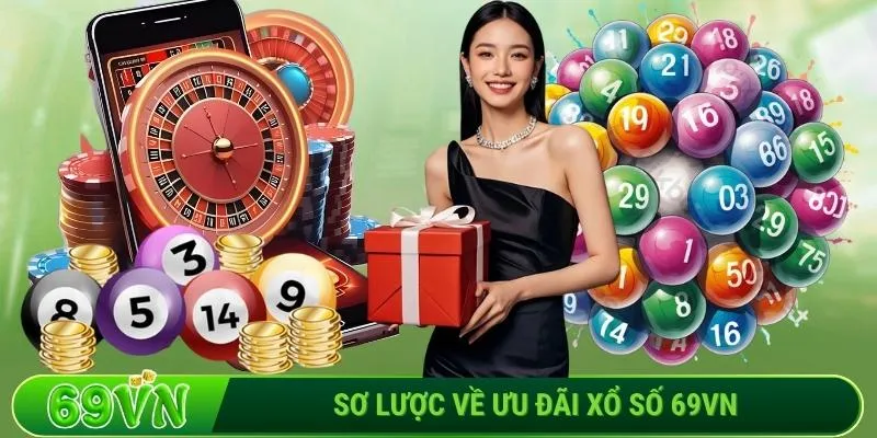 Sơ lược về ưu đãi xổ số 69VN