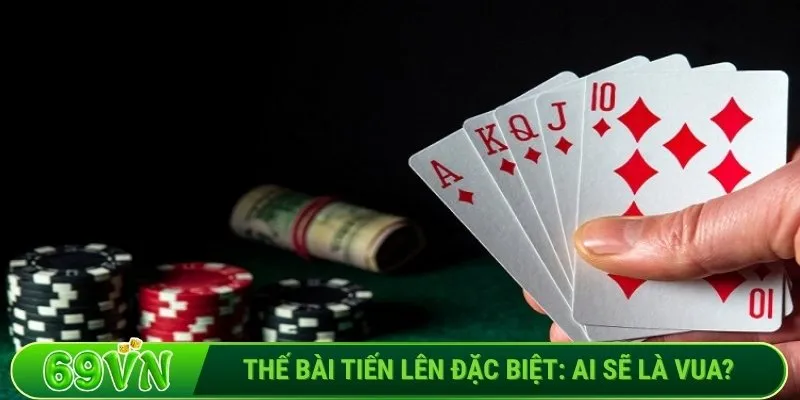 Thế bài tiến lên đặc biệt_ Ai sẽ là vua