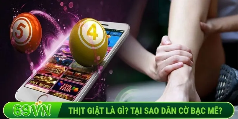 Thịt giật là gì? Tại sao dân cờ bạc mê?