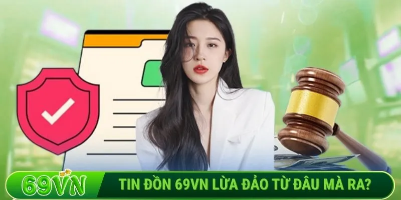 Tin đồn 69VN lừa đảo từ đâu mà ra?