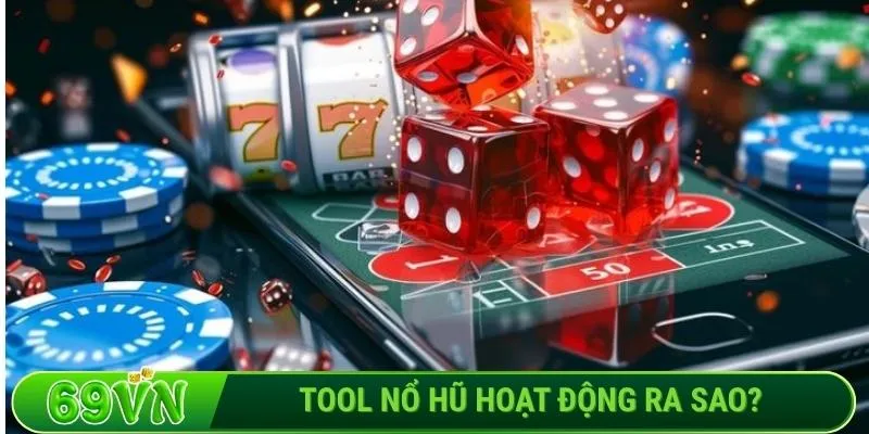 Tool nổ hũ hoạt động ra sao?