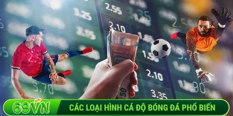Các loại hình cá độ bóng đá phổ biến