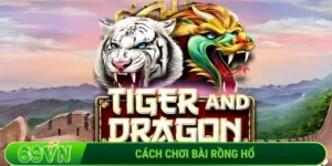 Cách chơi bài Rồng Hổ