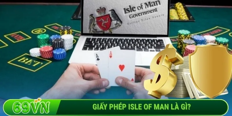 Giấy phép Isle of Man là gì?