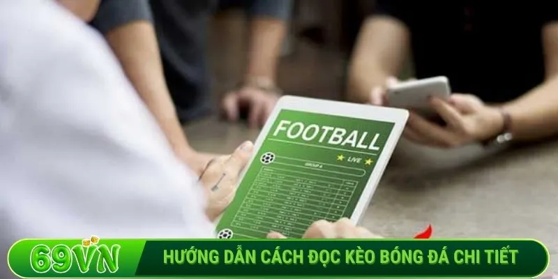Hướng dẫn cách đọc kèo bóng đá chi tiết