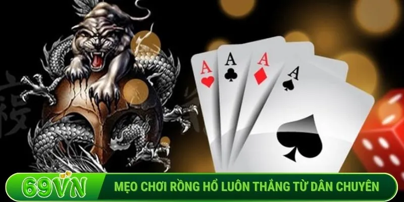 Mẹo chơi Rồng Hổ luôn thắng từ dân chuyên